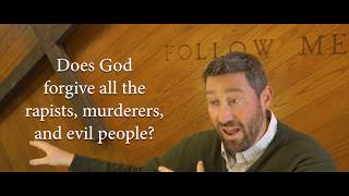 Does God forgive all the rapists, murderers, and evil people?