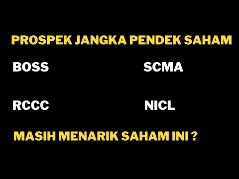 Prospek Jangka Pendek Peregerakan Saham BOSS SCMA RCCC NICL