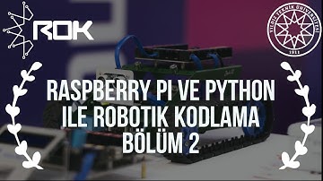 Raspberry Pi ve Pyhton ile Robotik Kodlama Eğitimi - 2