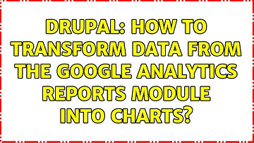 Drupal: How to transform data from the Google Analytics Reports module into charts? (2 Solutions!!)