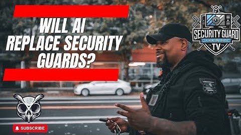 WILL AI REPLACE SECURITY GUARDS IN 2025?