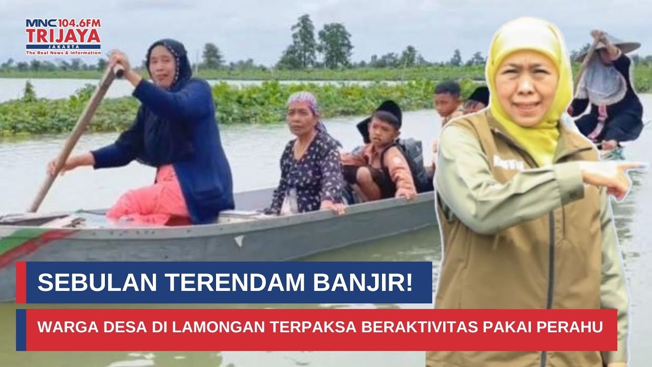 Lumpuh Total! Banjir Kepung 5 Kecamatan di Lamongan, Satu Desa Terendam Sebulan I Trijaya Update
