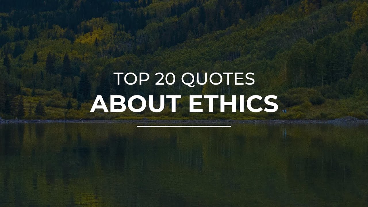 Top 20 Quotes about Ethics | Daily Quotes | Super Quotes | Quotes for