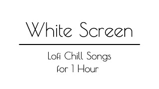 Lofi - Chill Songs with White Screen for 1 Hour | Lofi Piano | Relax | Study | Chill screenshot 3