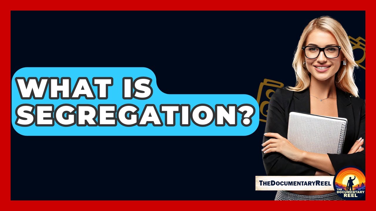What Is Segregation? - The Documentary Reel