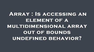 Array : Is accessing an element of a multidimensional array out of bounds undefined behavior?