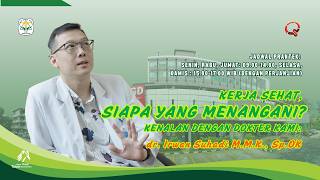 SATU-SATUNYA DI RS ADVENT BANDUNG KENALAN DENGAN DOKTER KAMI, dr. Irwan Suhadi M.K.K., Sp.OK.