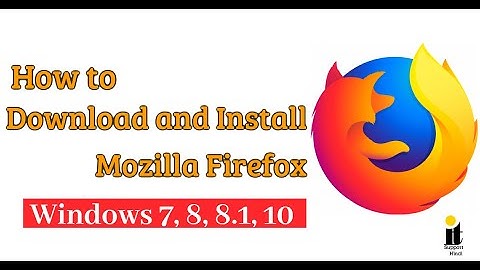 How to Download And Install Mozilla Firefox on Windows 7, 8, 10