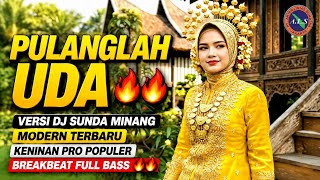 Download lagu PULANGLAH UDA 🔥🔥🔥 VERSI DJ SUNDA MINANG MODERN TERBARU KEKINIAN PRO POPULER BREAKBEAT FULL BASS 🔥🔥🔥