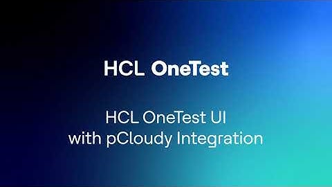 HCL OneTest Demo - HCL OneTest UI with pCloudy Integration
