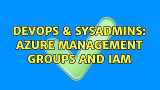 Famous DevOps & SysAdmins: Azure Management Groups and IAM Profile