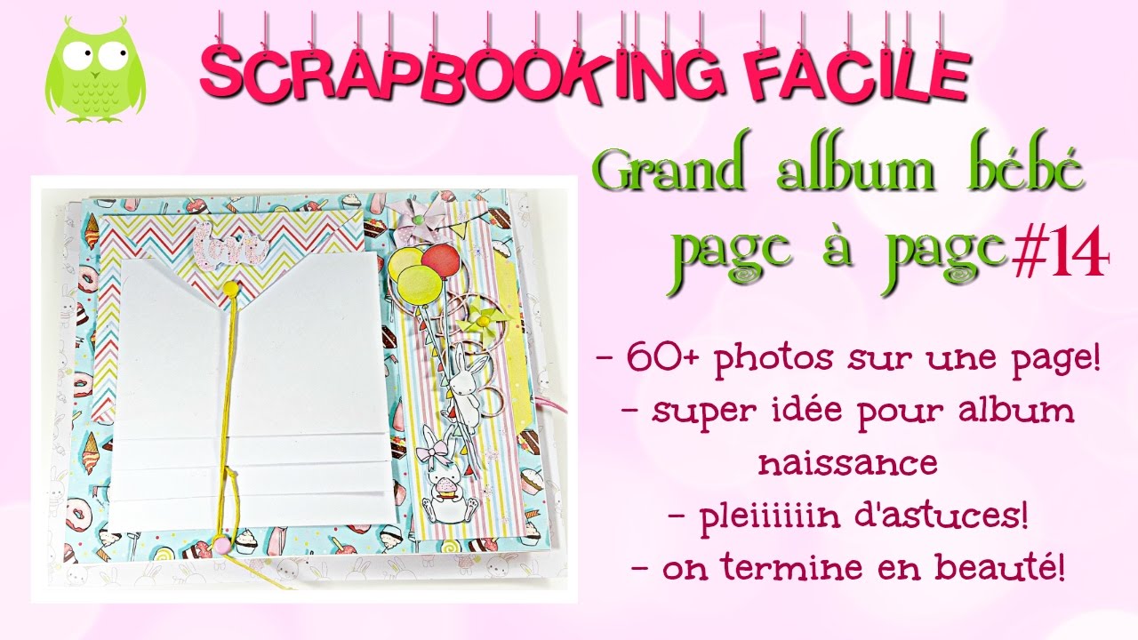 #14 [SCRAP] TUTORIEL Grand album bébé page à page beauté privé
