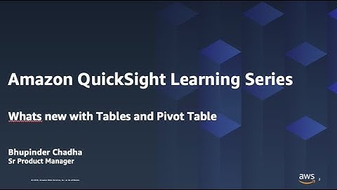 New features for Tables and Pivot table visuals: 2023 Amazon QuickSight Learning Series