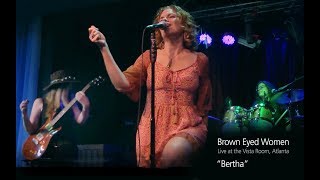 Video thumbnail of "Brown Eyed Women - BERTHA  - Live at Vista Room, Atlanta"