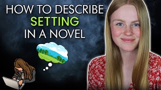 How to Describe SETTING in a Novel (With Example!)