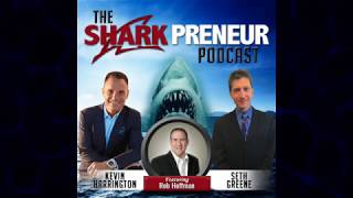 Famous SharkPreneur Podcast Interview With Rob Hoffman from Wealth 365 Wealth