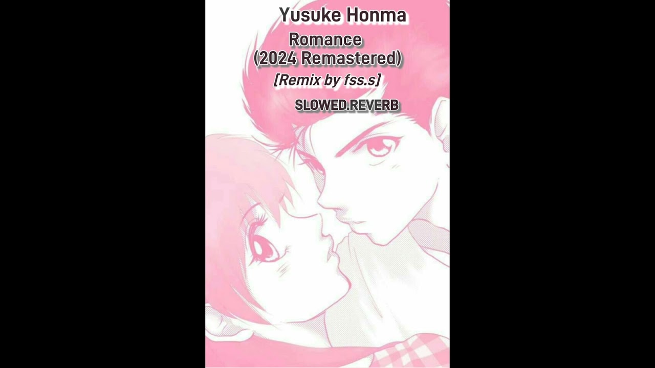 Yusuke Honma - Romance (2024 Remastered) [Remix by fss.s