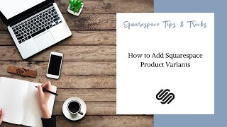 How To Add Squarespace Product Variants
