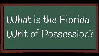 Covid-19 FAQs "What is the Florida Writ of Possession?"