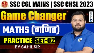 SSC CGL MAINS 2023 & SSC CHSL MAINS 2023 | Maths Practice SET - 02 | SSC Maths by Sahil Sir