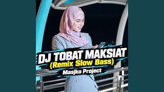 DJ Tobat Maksiat (Remix Slow Bass)