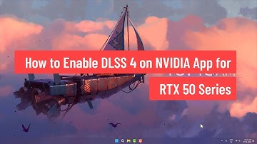 How to Enable DLSS 4 on NVIDIA App for RTX 50 Series (2025)