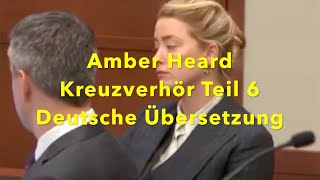Prozess Johnny Depp vs.  Amber Heard  -  Amber's Kreuzverhör Teil 6   (DEUTSCHE ÜBERSETZUNG) !!!