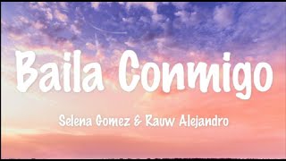 Baila Conmigo Selena Gomez Lyrics Letra Ft. Rauw Alejandro
