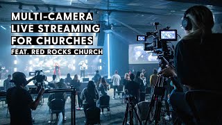 Red Rocks Church MultiCamera Live Streaming Setup | InDepth Walkthrough