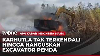 Kebakaran Hutan Ikut Melahap Alat Berat Milik Pemkab Kotawaringin Timur | AKIS tvOne