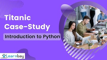 Case Study: Titanic Dataset | Titanic Case Study | Python | Learnbay