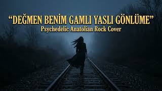 Değmen Beni̇m Gamli Yasli Gönlüme Psychedeli̇c Anatoli̇an Roc Cover