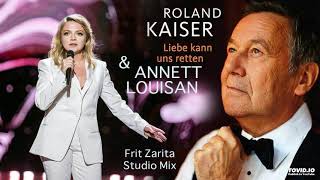 Roland Kaiser &amp; Annett Louisan - Liebe kann uns retten (Frit Zarita Studio Mix)