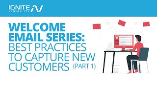 Welcome Email Series: Best Email Practices to Capture New Customers (Part 1)
