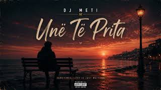 Dj Meti - Unë Të Prita