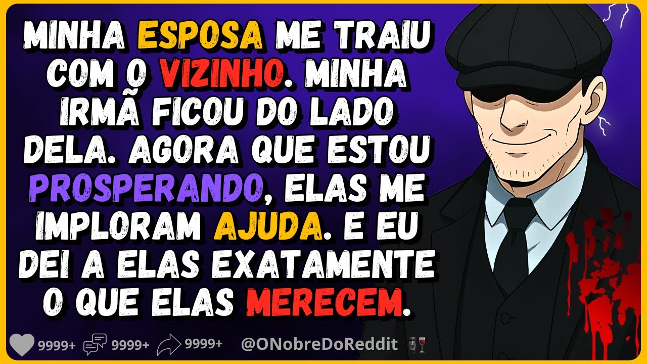 🗿🍷Minha ex esposa me traiu, e minha irmã ficou do lado dela. Anos depois, elas querem minha ajuda...