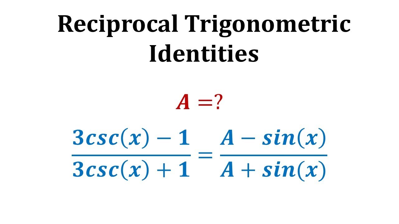 Use Trigonometric Reciprocal Identities to Determine the Value of a ...