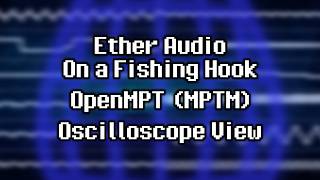 Ether Audio - “On a Fishing Hook” (MPTM) [Oscilloscope View]