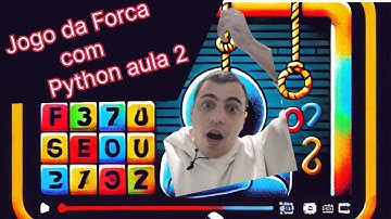 Curso Python #61 - Jogo da Forca parte 2 em Python3