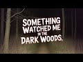 9 Disturbing True Encounters Alone in the Woods That Still Puzzle Me