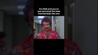 it's 2026 and you just launched the best membership site ever