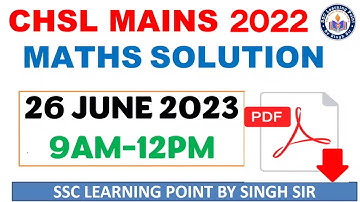 SSC CHSL Mains 2022 (26 June, 2023) Maths Solution|| CHSL Solved Paper by Singh Sir.