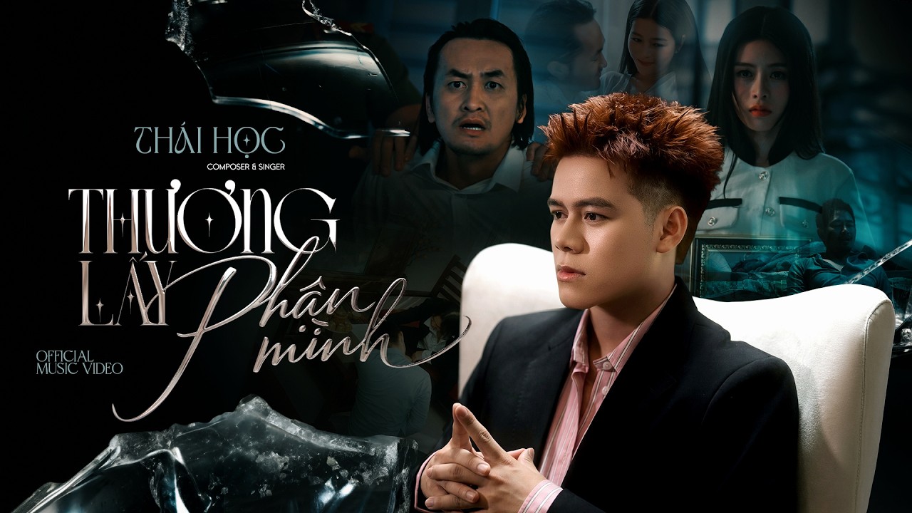 THƯƠNG LẤY PHẬN MÌNH - THÁI HỌC | OFFICIAL MV | Phía trước em vẫn còn cả một khoảng trời tương lai …