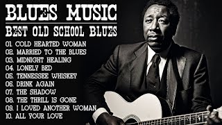 Best Blues Mix of All Time || Top 20 Blues Music - Best Old School Blues