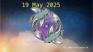 19 May 2025 Pisces Horoscope