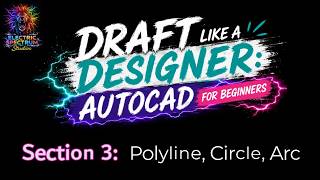 Draft Like a Designer - Section 3:  Polyline, Circle, Arc
