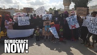 How Europe's Anti-Migrant Policies Gave Rise to "Absolutely Horrific" Refugee Prisons in Libya