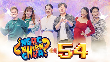 Ngạc Nhiên Chưa 2023 | Tập 54: Những cặp vợ chồng khiến Dương Lâm và Puka "khóc thét"