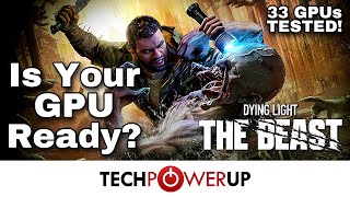Dying Light: The Beast - 33 GPU Performance Review