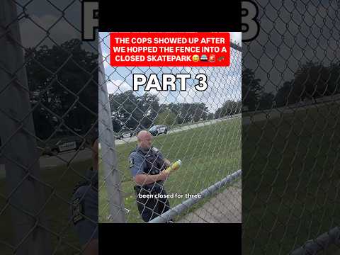PART 3 COPS SHOWED UP AT SKATEPARK AFTER WE HOPPED THE FENCE!🚨🚔👮‍♂️🛹 #cops #skatepark #skate